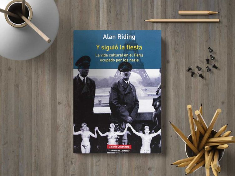 Y siguió la fiesta. La vida cultural en el París ocupado por los nazis