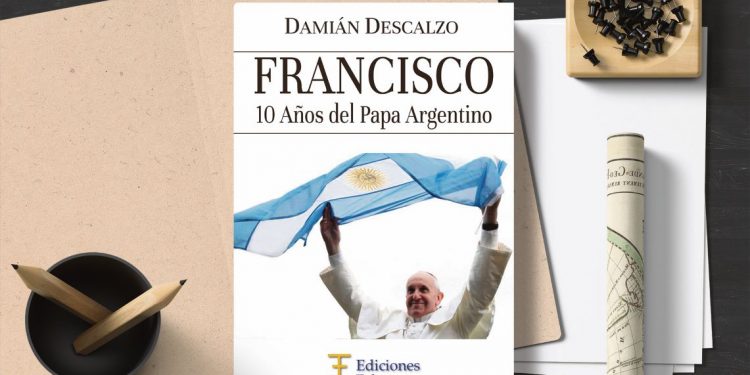 Francisco. 10 años del papa argentino. Damián Descalzo