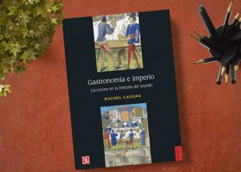 Gastronomía e imperio. La cocina en la historia del mundo. Rachel Laudan