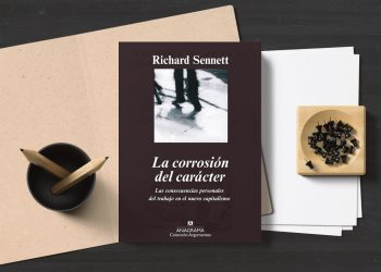 La corrosión del carácter. Las consecuencias personales del trabajo en el nuevo capitalismo. Richard Sennett.