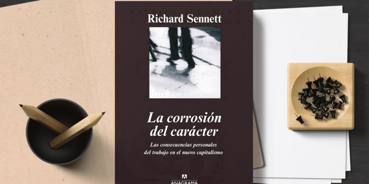 La corrosión del carácter. Las consecuencias personales del trabajo en el nuevo capitalismo. Richard Sennett.